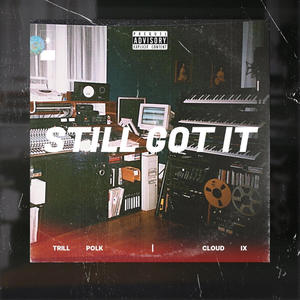 Still Got It (feat. Trill Polk) [Explicit]