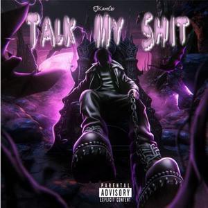 TALK MY **** (Explicit)