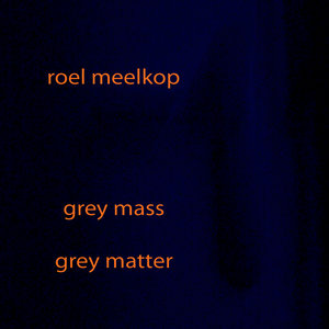 Grey Mass / Grey Matter