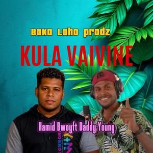 Kula Vaivine (feat. Daddy Young | Hamid Bwoy)
