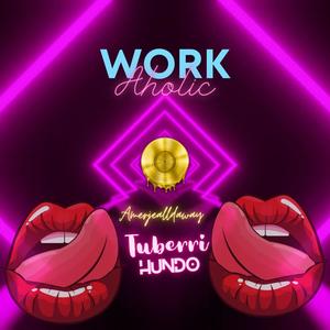 Workaholic (feat. Tuberri Hundo) [Explicit]