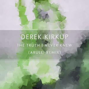 The Truth I Never Knew (Arulei Remix)