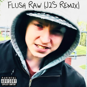 Flush Raw (J2S Remix|Explicit)