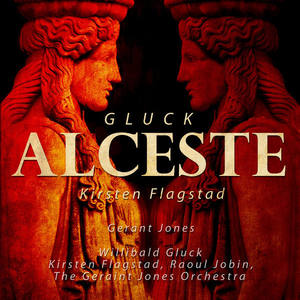 Gerant Jones : Gluck - Alceste - Kirsten Flagstad (Digitally Remastered)