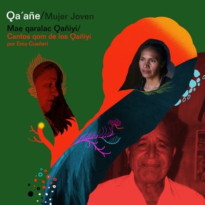 Qa’añe / Mujer Joven / Cantos qom de los Qañiyi