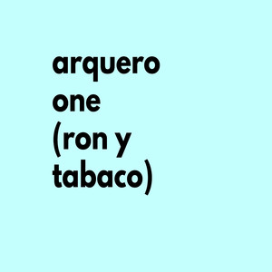 Arquero One (Ron Y Tabaco) [Explicit]