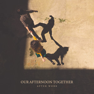 Our Afternoon Together - After Work