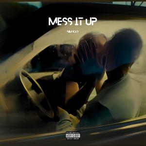 Mess it up (Explicit)