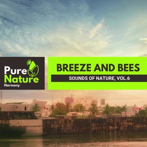 Breeze and Bees - Sounds of Nature, Vol.6