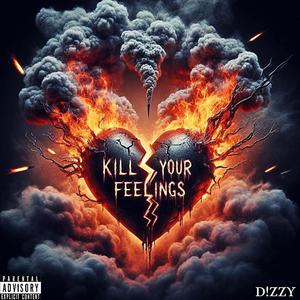 Kill Your Feelings (Explicit)