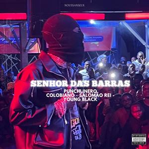 Senhor das barras (feat. Punchlinero, Salomão Rei & Young black) (Explicit)