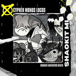 Cypher Monos Locos (feat. Don Ese Ache ML, Viksti One MX, Enef One, El Pvto Chamaco, Guerrap, DOOLSZ ML & Zhaolin fantastick) (Explicit)