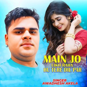 Main Jo Likh Raha Hu Tere Dil Par