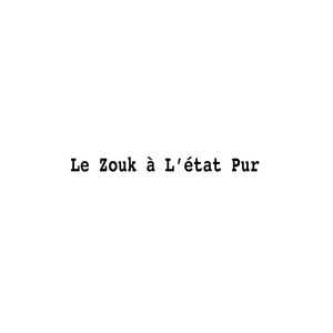 Le zouk a l'état pur (Explicit)