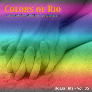 Colors of Rio (Life Gets Better Together - Vol.: 05)