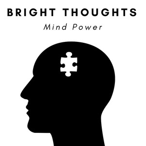 Bright Thoughts – Study Music, Mind Power, Calm Understanding, Music for Learning