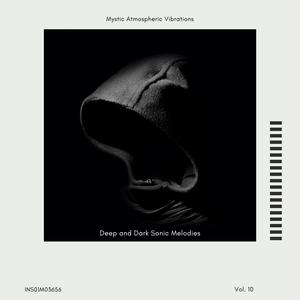 Deep and Dark Sonic Melodies - Mystic Atmospheric Vibrations, Vol. 10