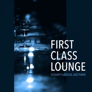 First Class Lounge ～elegant Classical Jazz Piano～ (Premium Piano Version)