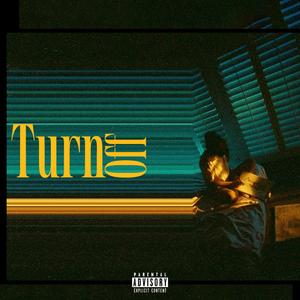 Turn Off (Explicit)