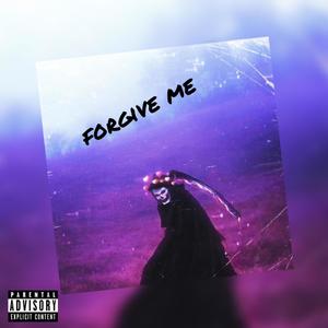 forgive me (Explicit)