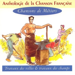 Anthologie de la chanson française - chansons de métiers