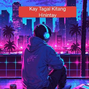 Kay Tagal kitang Hinintay (lofi)