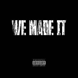 WE MADE IT (Explicit)