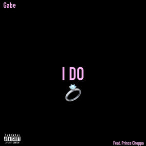 I Do (feat. Prince Choppa) (Explicit)