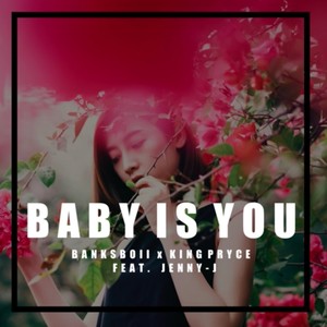 Baby is you (feat. King Pryce & Jenny-J) (Explicit)