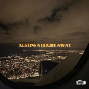 Austins A Flight Away (feat. Rōzu!) [Explicit]