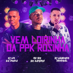 VEM LOIRINHA DA PPK ROSINHA (Explicit)