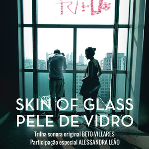 Pele de Vidro / Skin of Glass (Trilha Sonora Original do Filme)