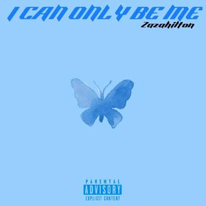 I Can Only Be Me (Explicit)