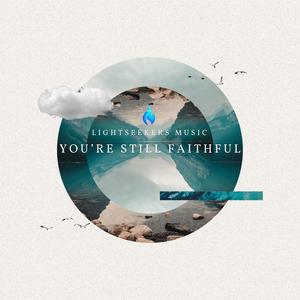 You're Still Faithful (feat. Marcus Wilson, Psalmist Alexandria Jordan & Eric Santos)