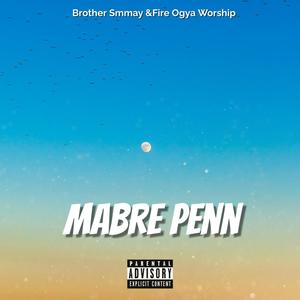 Mabre penn (feat. Fire Ogya)