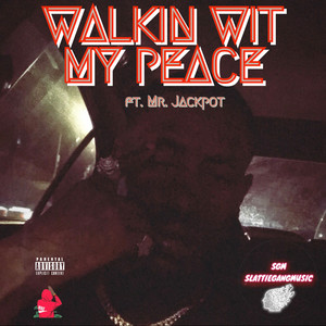 WALKIN WIT MY PEACE (Explicit)