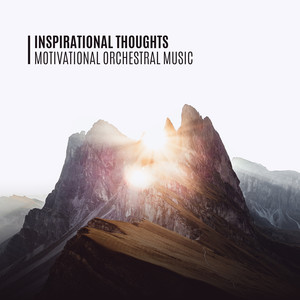 Inspirational Thoughts – Motivational Orchestral Music