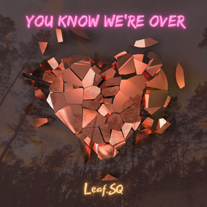 You Know We‘Re Over