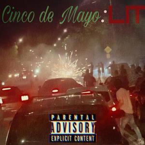 Cinco de Mayo: LIT (Explicit)