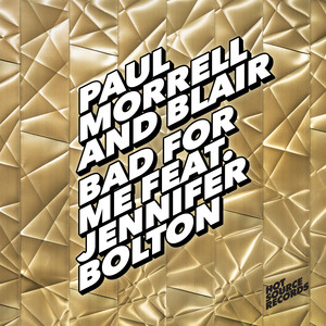 Bad For Me (Paul Morrell Radio Edit)