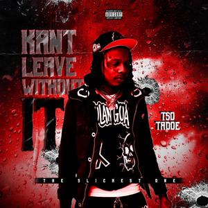 Kant leave without it (floaters freestyl) (Explicit)