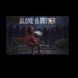 Alone Is Better (Explicit)