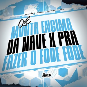 Que Monta Encima da Nave x Pra Fazer o Fode Fode (Explicit)