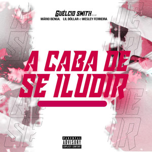 A Caba de Se Iludir (Explicit)