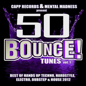 50 Bounce Tunes, Vol. 1 (Deluxe Edition) - Best of Hands Up Techno, Hardstyle, Electro, Dubstep, & House 2012 (Explicit)