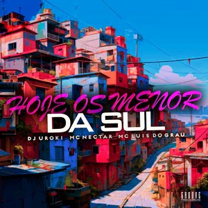 Hoje Os Menor Da Sul (Explicit)