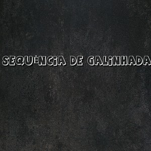 SEQUÊNCIA DE GALINHADA (Explicit)