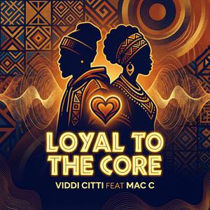Loyal To The Core (feat. Mac C)