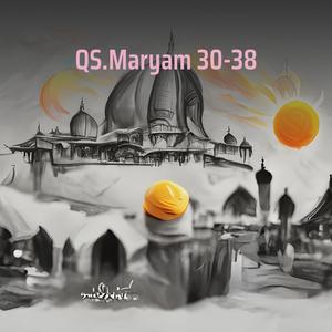 QS.Maryam 30-38