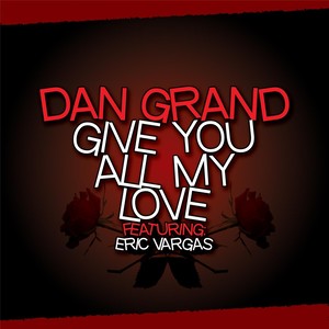 Give You All My Love (feat. Eric Vargas)